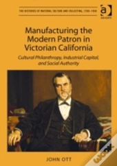 Manufacturing The Modern Patron In Victorian California
