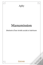 Manumission - Itineraire D'Une Revolte Sociale Et Interieure