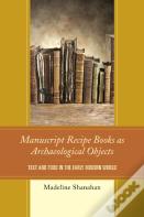 Manuscript Recipe Books As Archaeological Objects