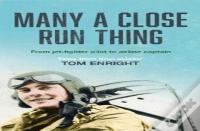 Many A Close Run Thing