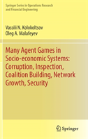 Many Agent Games In Socio-Economic Systems: Corruption, Inspection, Coalition Building, Network Growth, Security - Preview