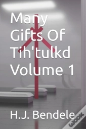 Many Gifts Of Tih'Tulkd Volume 1