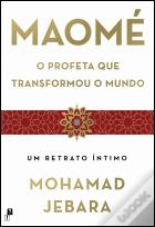 Maomé - O Profeta que Transformou o Mundo