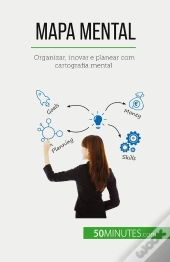 Mapa Mental : Organizar, Inovar E Planear Com Cartografia Mental