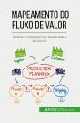 Mapeamento Do Fluxo De Valor : Reduzir O Desperdicio E Maximizar A Eficiência - Preview