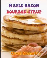 Maple Bacon Bourbon Syrup