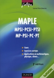 Capa do artigo Maple ; Cours Et Applications ; Mpsi, Pcsi, Ptsi, Mp, Psi, Pc, Pt (3e Édition)