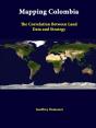 Mapping Colombia: The Correlation Between Land Data And Strategy - Preview