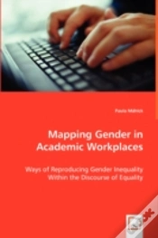 Capa do artigo Mapping Gender In Academic Workplaces - Ways Of Reproducing Gender Inequality Within The Discourse Of Equality