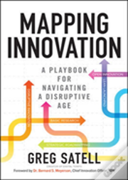 Mapping Innovation: A Playbook For Navigating A Disruptive Age