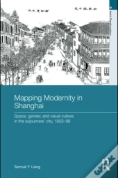 Mapping Modernity In Shanghai