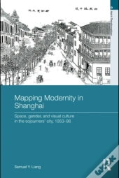 Mapping Modernity In Shanghai