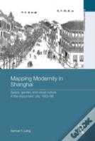 Mapping Modernity In Shanghai