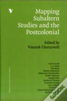Mapping Subaltern Studies And The Postcolonial