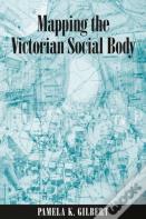 Mapping The Victorian Social Body