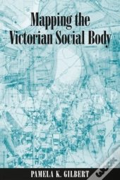 Mapping The Victorian Social Body