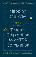 Mapping The Way From Teacher Preparation To Edtpaâ® Completion