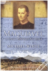 Maquiavel o Incompreendido
