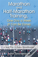 Marathon And Half-Marathon Training, One Day A Week (It Can Be Done)