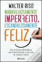 Maravilhosamente Imperfeito, Escandalosamente Feliz