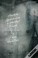 Marble Goddesses And Mortal Flesh