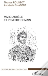 Marc-Aurèle Et L'Empire Romain