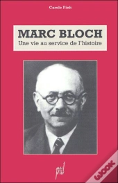Marc Bloch, Une Vie Au Service De L'Histoire