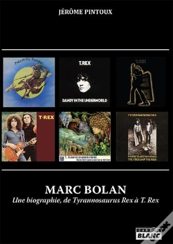 Capa do artigo Marc Bolan - Une Biographie De Tyrannosaurus Rex A T. Rex
