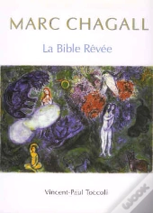 Marc Chagall ; La Bible Rêvée