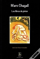 Marc Chagall. Los Libros Del Pintor  