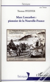 Marc Lescarbot (Pfeiffer) Pionnier De La Nouvelle France