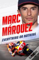 Marc Marquez: Everything Or Nothing
