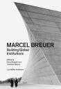 Marcel Breuer: Building Global Institutions - Preview