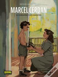 Marcel Cerdan. El Corazon Y Los Guantes