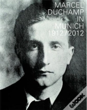 Marcel Duchamp In Munich 1912-2012 /Anglais/Allemand