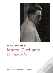 Marcel Duchamp : La Magie De L'Art