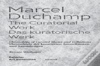 Marcel Duchamp: The Curatorial Work
