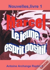 Marcel, Le Jeune Esprit Positif, Livre 1