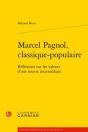 Marcel Pagnol, Classique-Populaire ; Réflexions Sur Les Valeurs D'Une Oeuvre Intermédiale - Preview