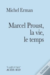 Marcel Proust, La Vie, Le Temps