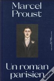 Marcel Proust, Un Roman Parisien