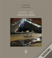 Marcel Roy, Passeur De Lumiere