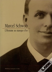 Marcel Schwob : L'Homme Au Masque D'Or