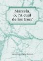 Marcela, O, ?A Cual De Los Tres? - Preview