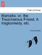 Marcelia: Or, The Treacherous Friend. A - Preview