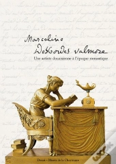 Marceline Desbordes Valmore ; Une Artiste Douaisienne À L'Époque Romantique