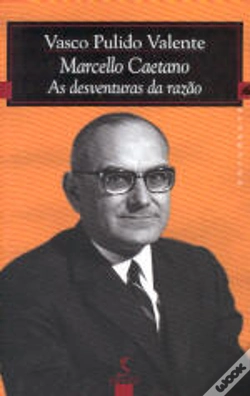 Capa do artigo Marcello Caetano - As Desventuras da Razão