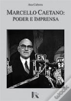 Marcello Caetano: Poder e Imprensa