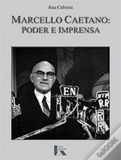 Marcello Caetano: Poder e Imprensa