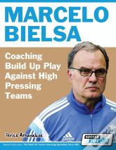 Marcelo Bielsa - Coaching Build Up Play Against High Pressing Teams
